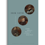 Erik Satie: Sobre música, músicos y otras memorias. Por Juan Rodríguez M.